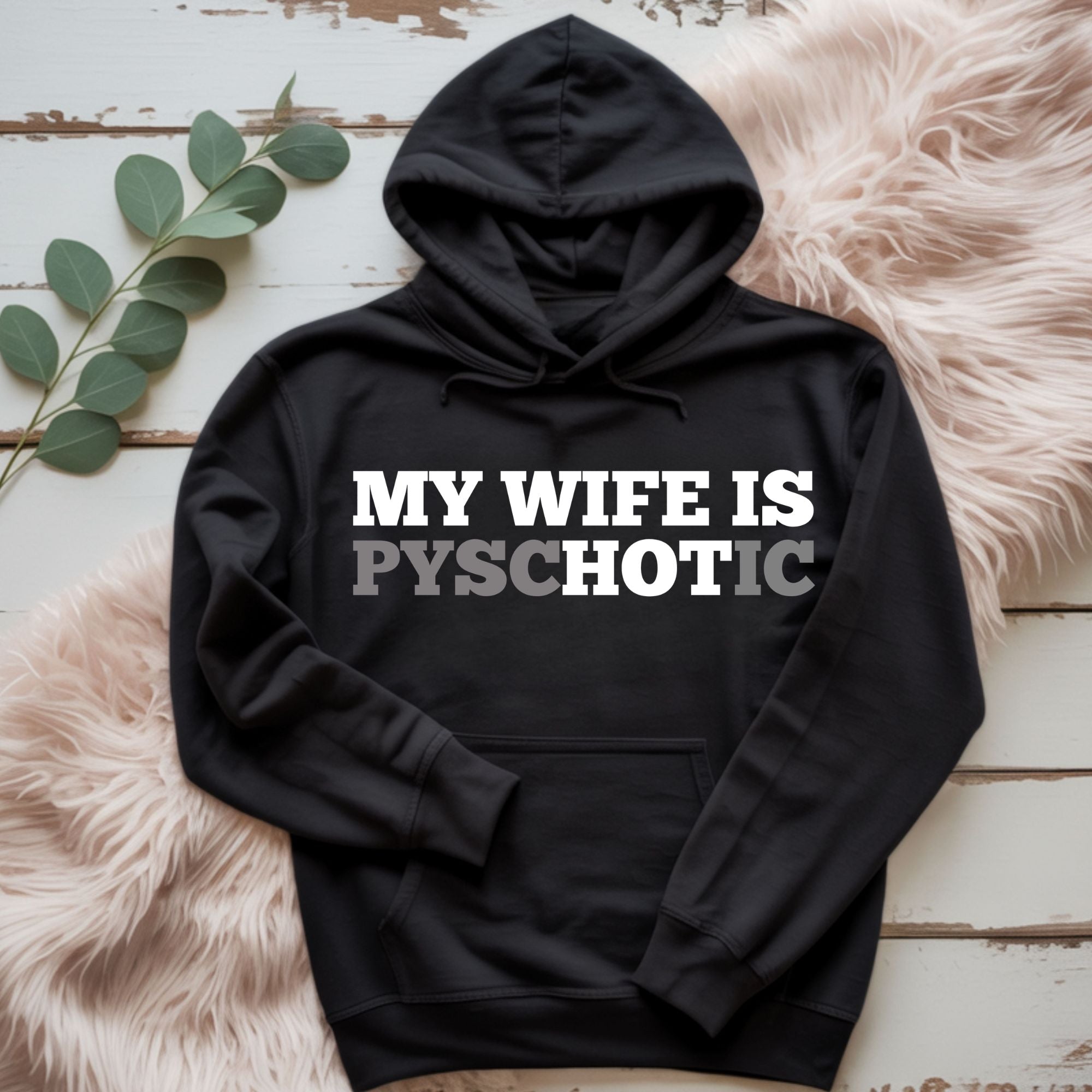 My Wife Is PSYCHOTIC Hoodie